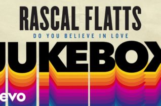 Rascal Flatts — Do You Believe In Love